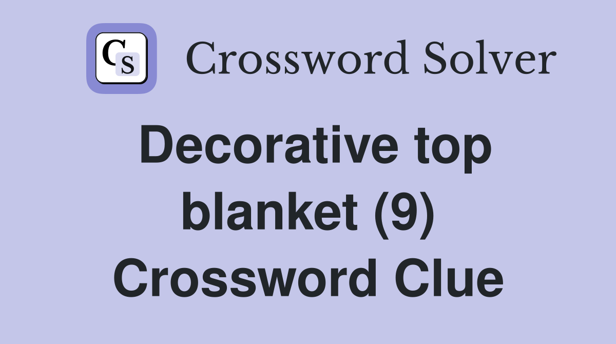 Decorative top blanket (9) Crossword Clue