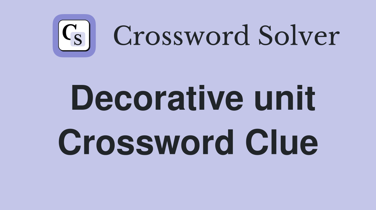 Decorative unit Crossword Clue