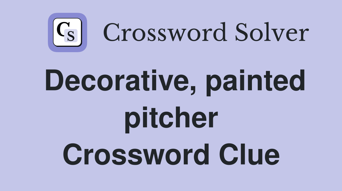 Decorative, painted pitcher Crossword Clue