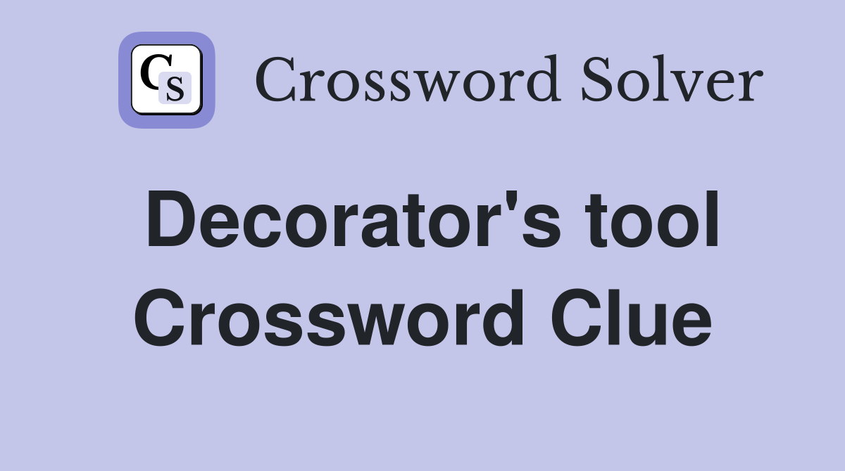 Decorator's tool Crossword Clue
