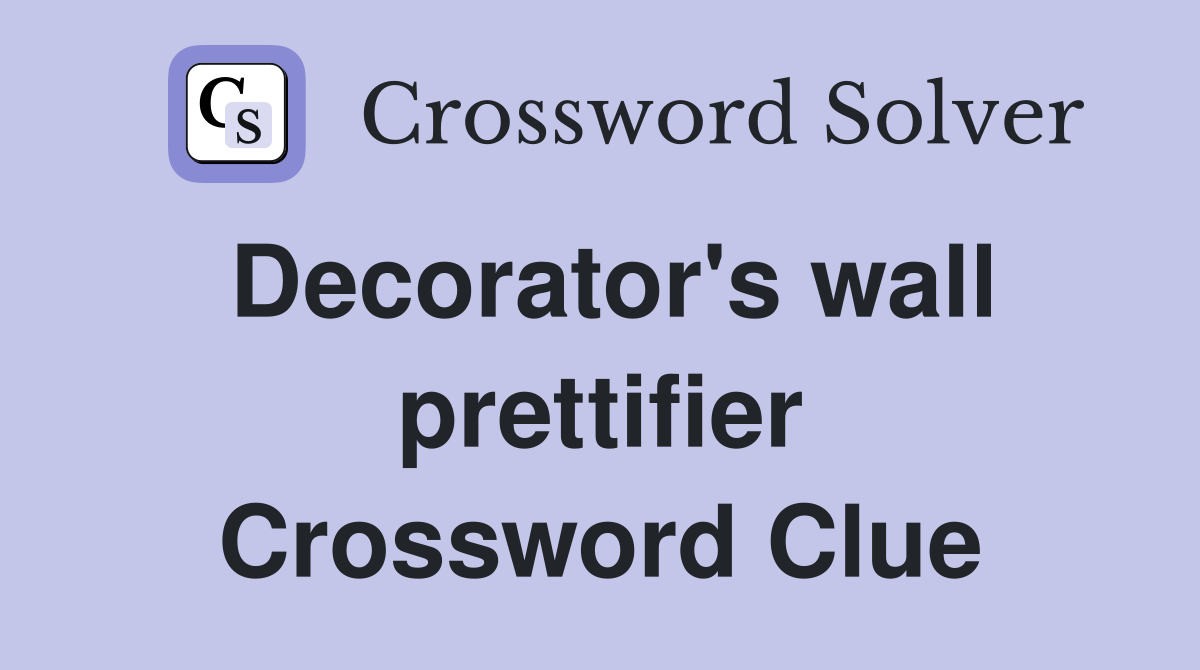 Decorator's wall prettifier Crossword Clue