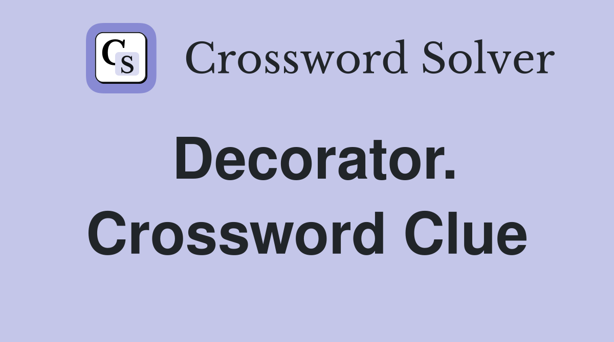 Decorator. Crossword Clue
