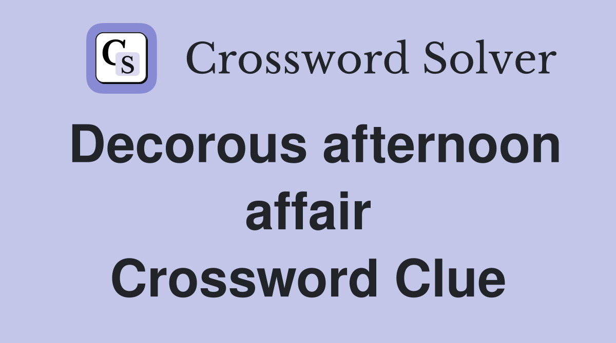 Decorous afternoon affair Crossword Clue