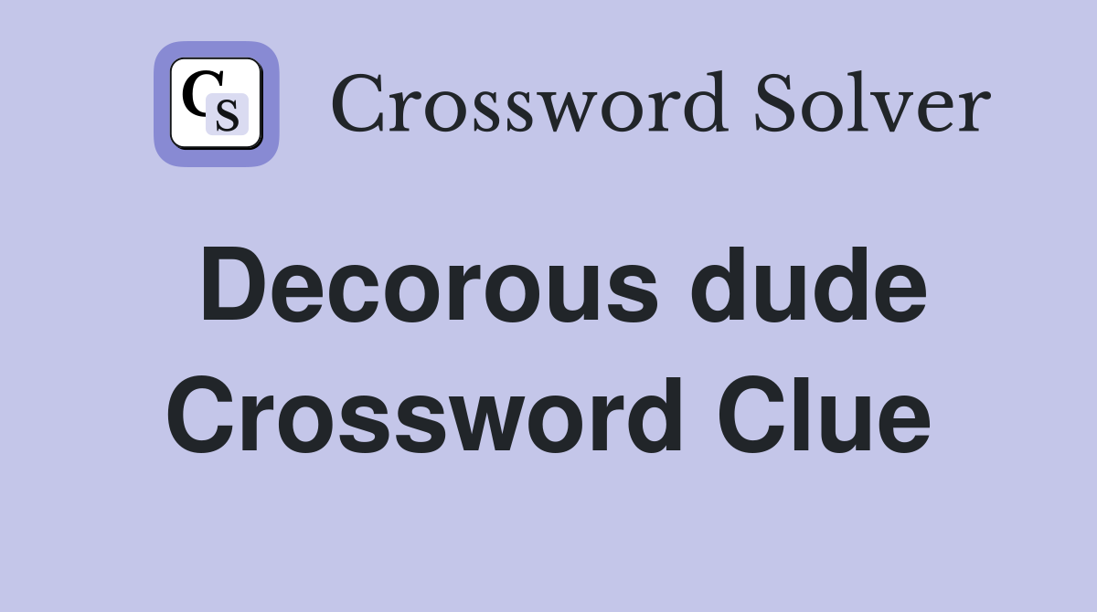 Decorous dude Crossword Clue