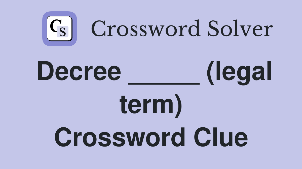Decree _____ (legal term) Crossword Clue