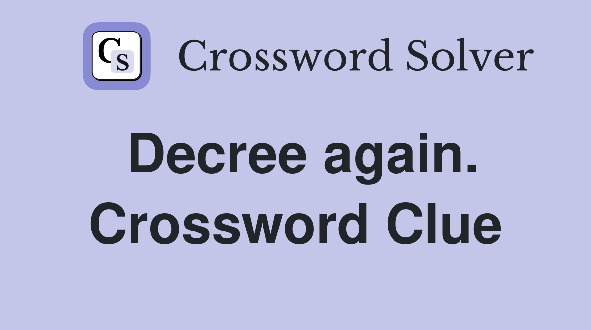 Decree again. Crossword Clue