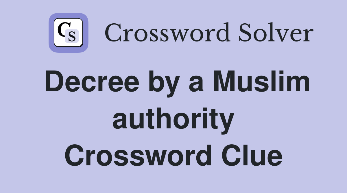 Decree by a Muslim authority Crossword Clue