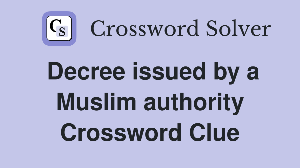 Decree issued by a Muslim authority Crossword Clue