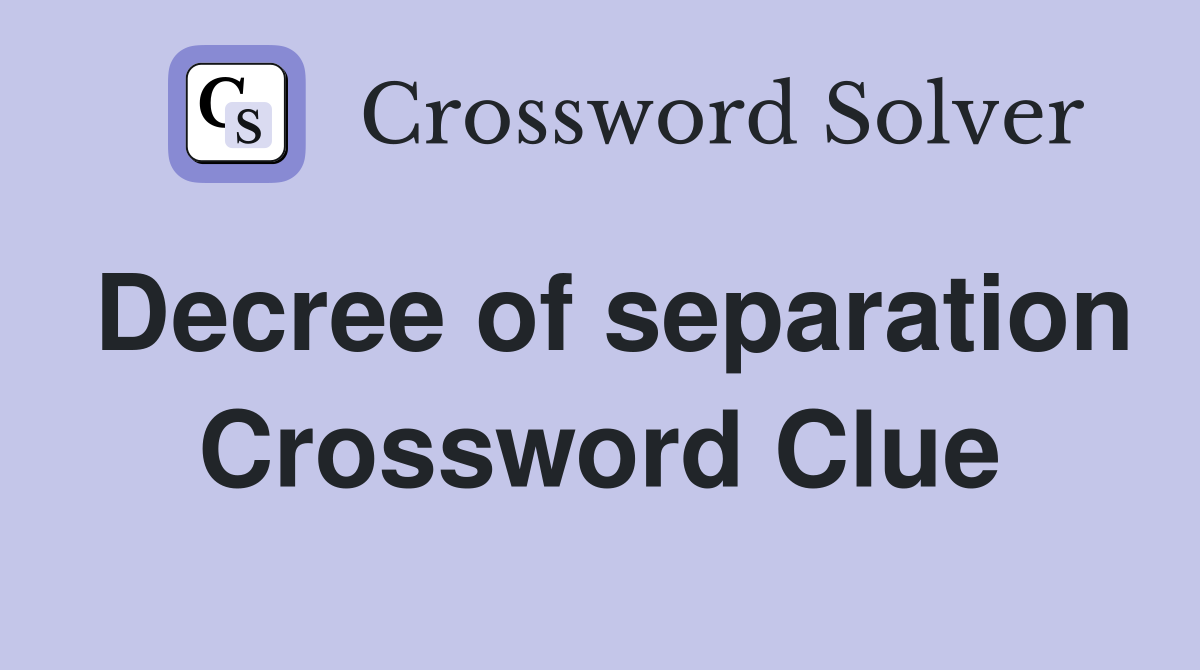 Decree of separation Crossword Clue