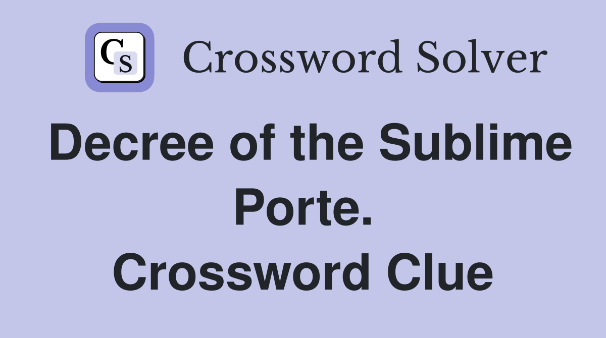 Decree of the Sublime Porte. Crossword Clue