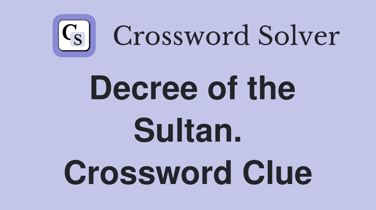 Decree of the Sultan. Crossword Clue