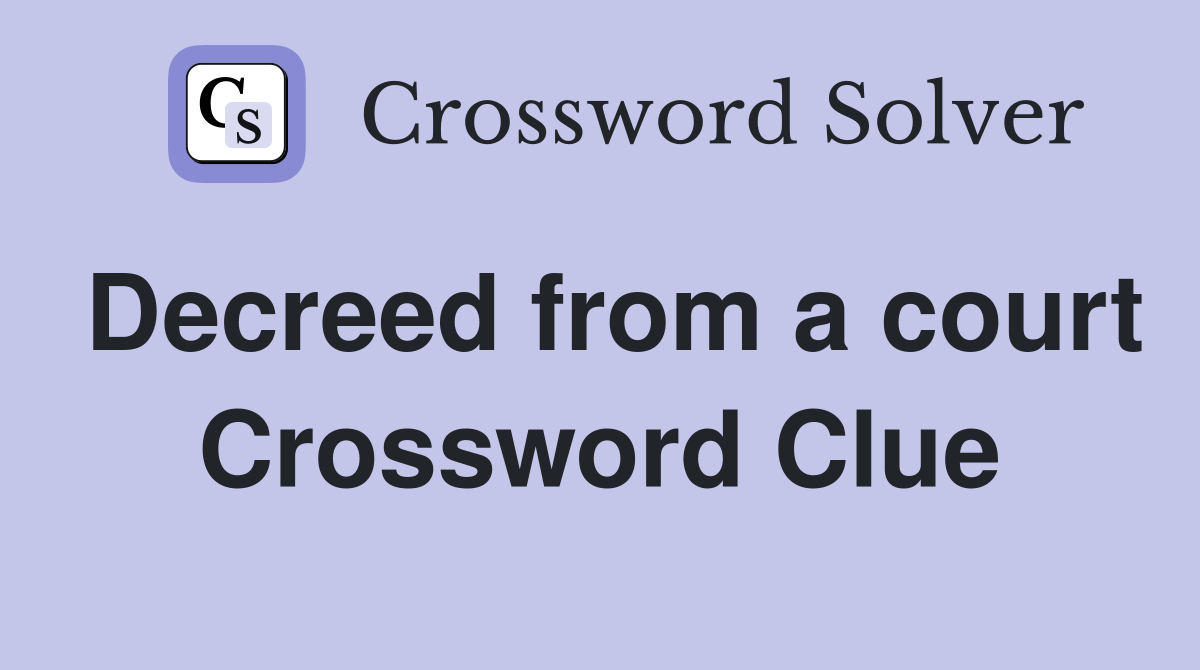 Decreed from a court Crossword Clue