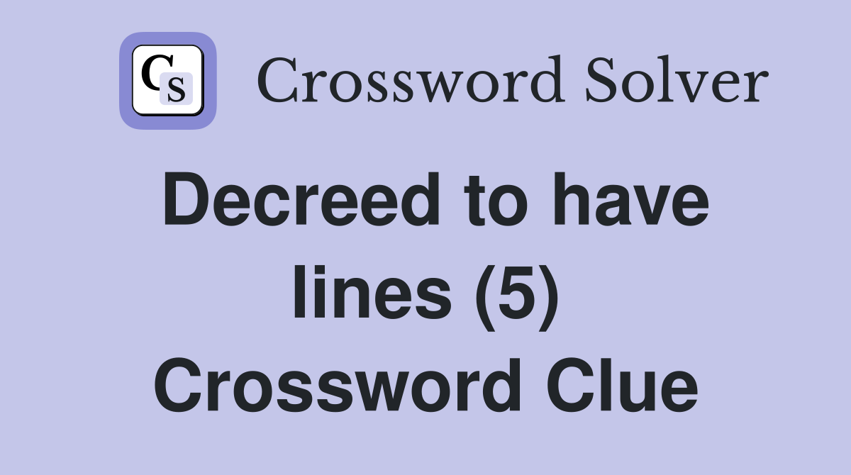 Decreed to have lines (5) Crossword Clue