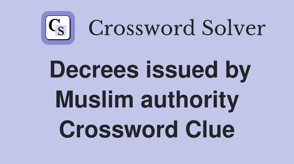 Decrees issued by Muslim authority Crossword Clue