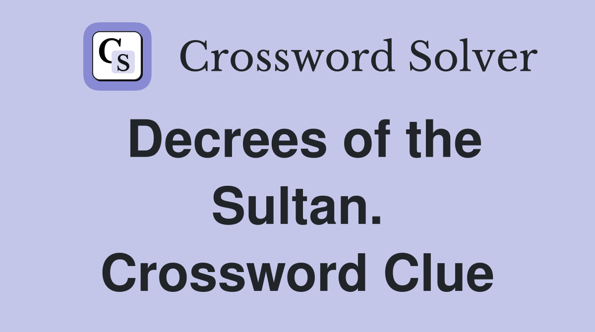 Decrees of the Sultan. Crossword Clue