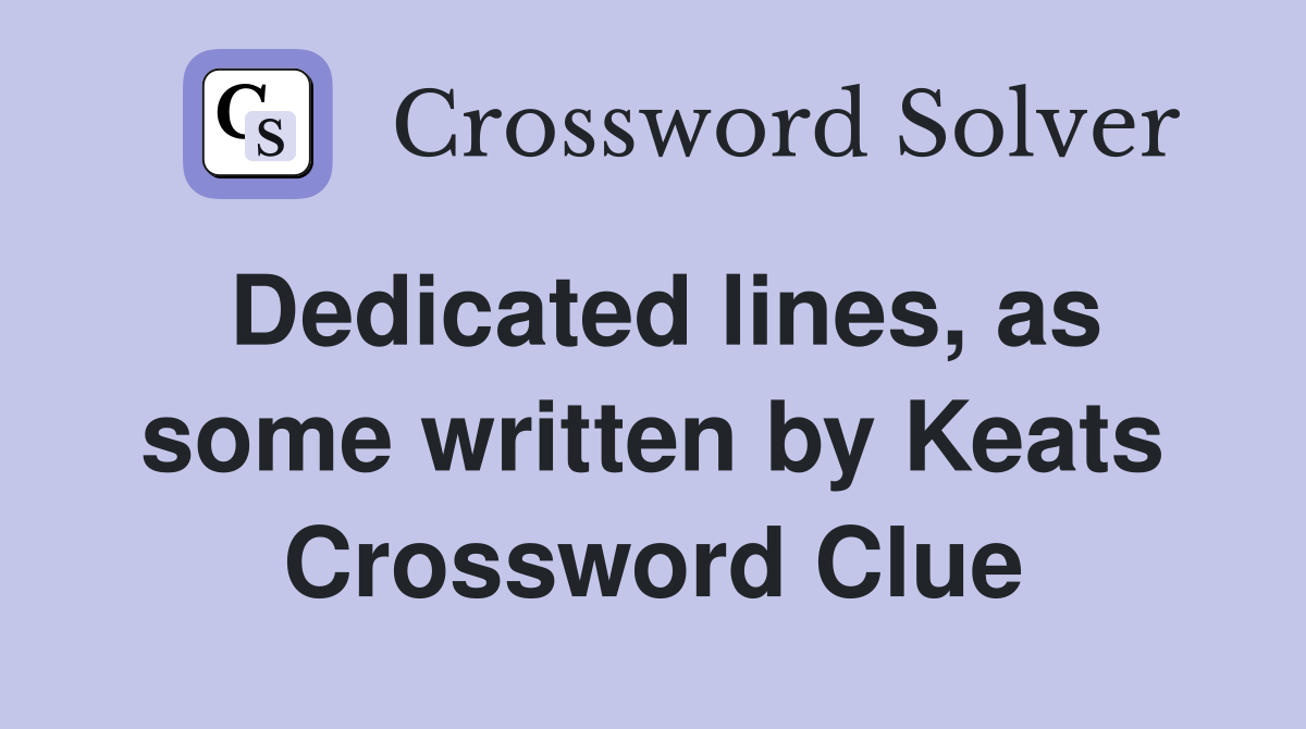 Dedicated lines, as some written by Keats Crossword Clue