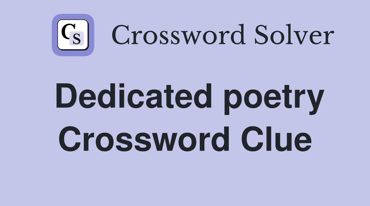 Dedicated poetry Crossword Clue