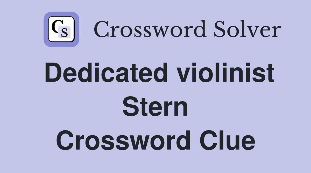 Dedicated violinist Stern Crossword Clue