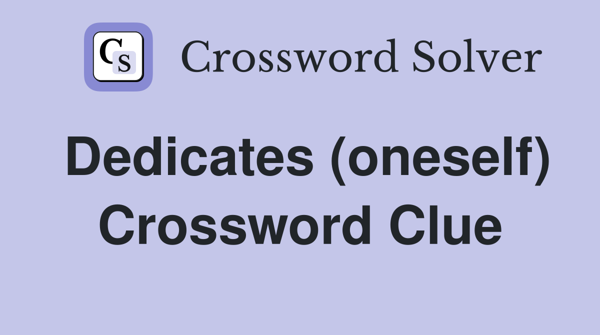 Dedicates (oneself) Crossword Clue