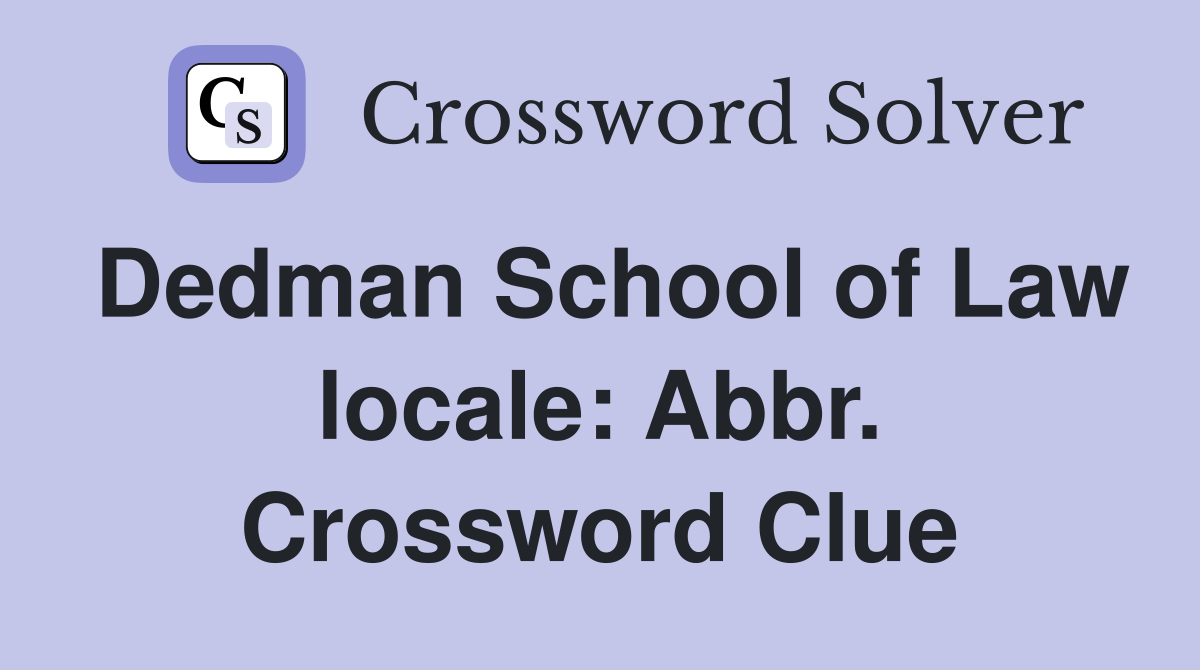 Dedman School of Law locale: Abbr. Crossword Clue