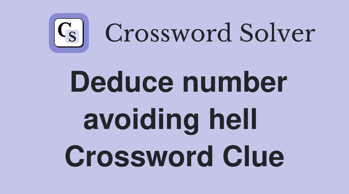 Deduce number avoiding hell  Crossword Clue