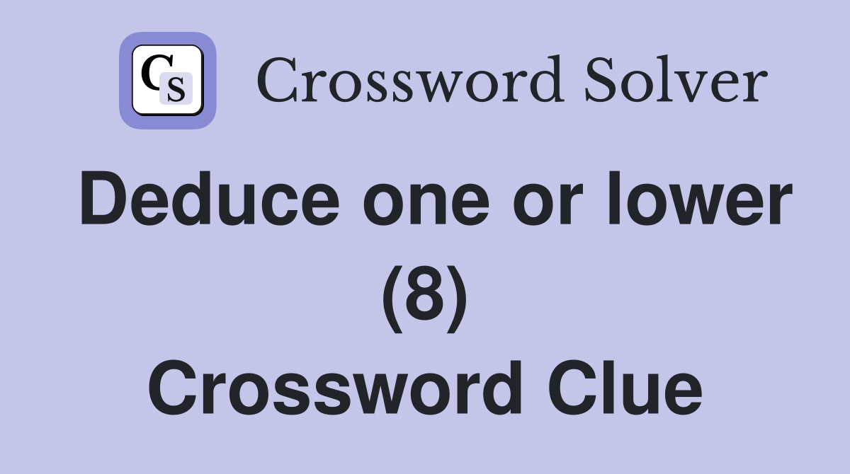Deduce one or lower (8) Crossword Clue