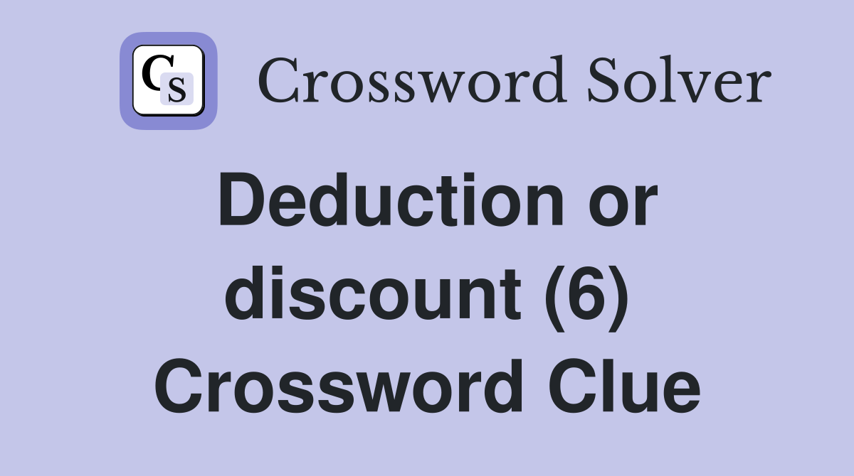 Deduction or discount (6) Crossword Clue