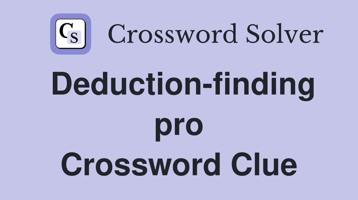 Deduction-finding pro Crossword Clue