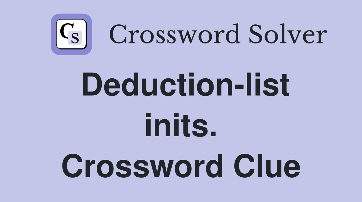 Deduction-list inits. Crossword Clue