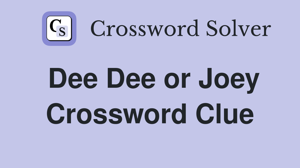 Dee Dee or Joey Crossword Clue