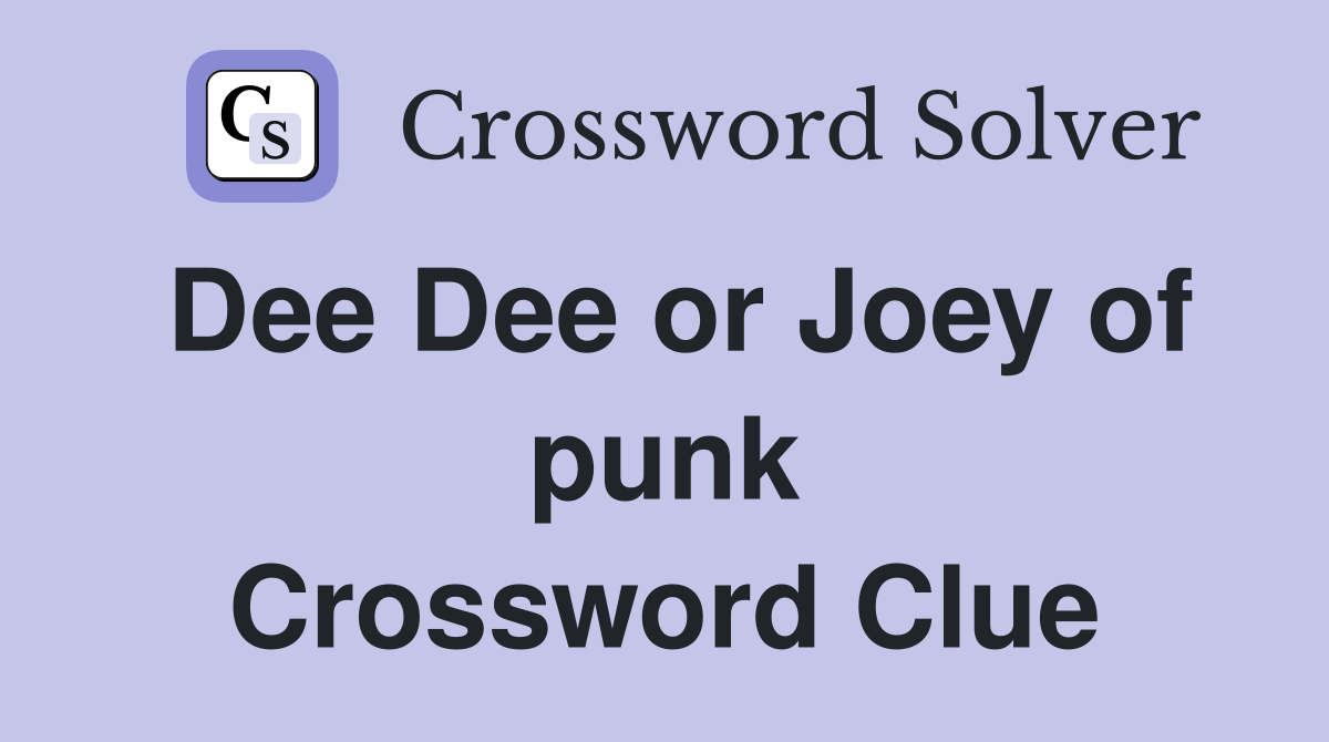 Dee Dee or Joey of punk Crossword Clue