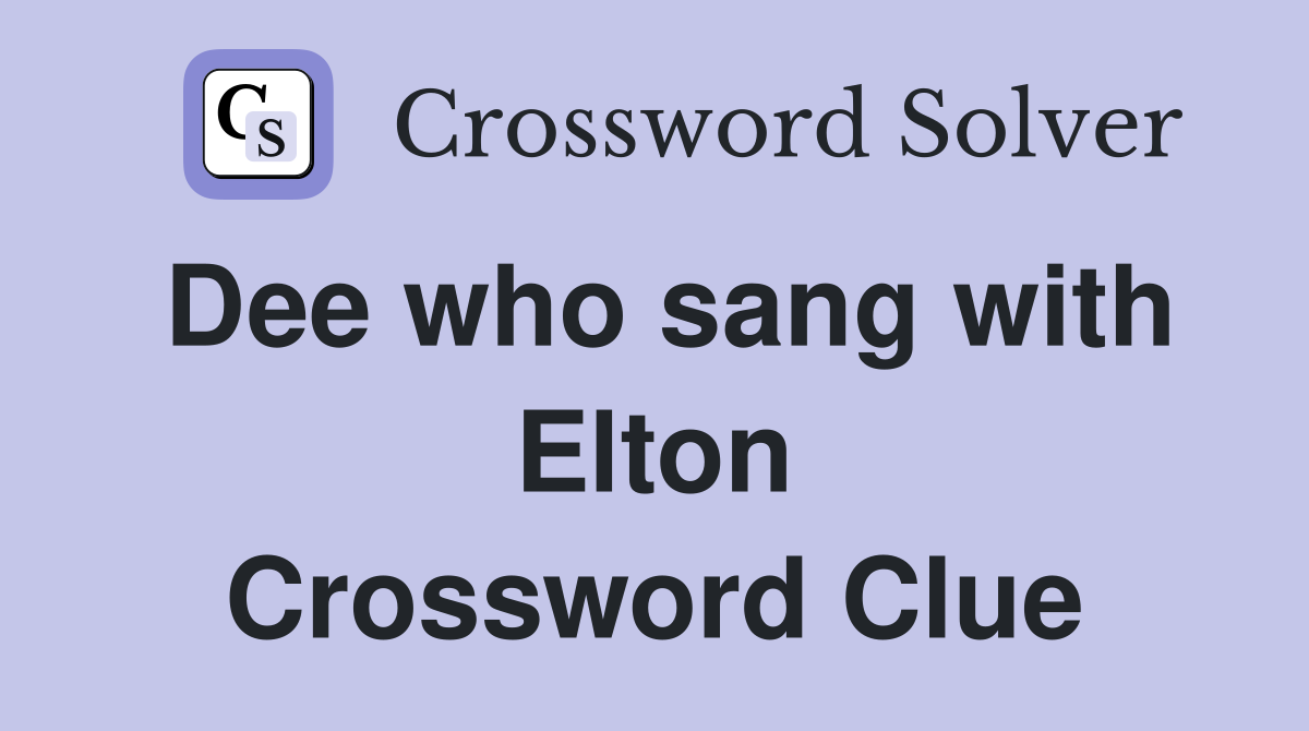 Dee who sang with Elton Crossword Clue