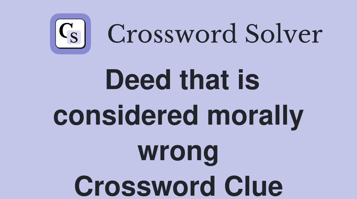 Deed that is considered morally wrong Crossword Clue