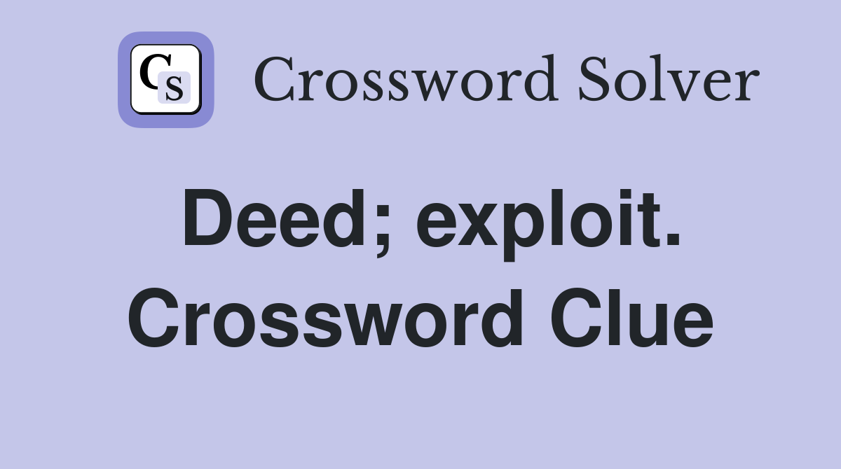 Deed; exploit. Crossword Clue