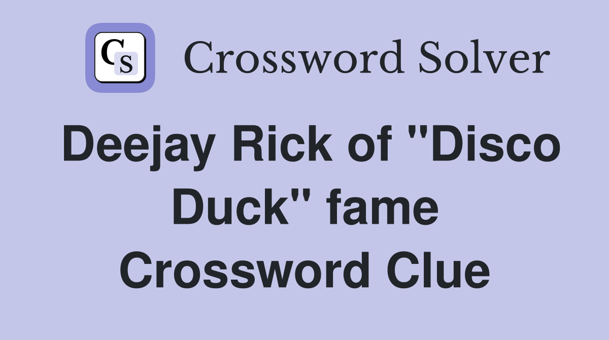 Deejay Rick of "Disco Duck" fame Crossword Clue