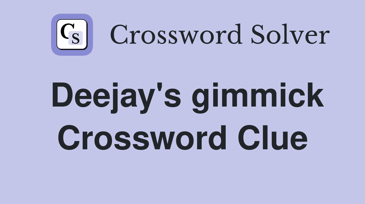 Deejay's gimmick Crossword Clue