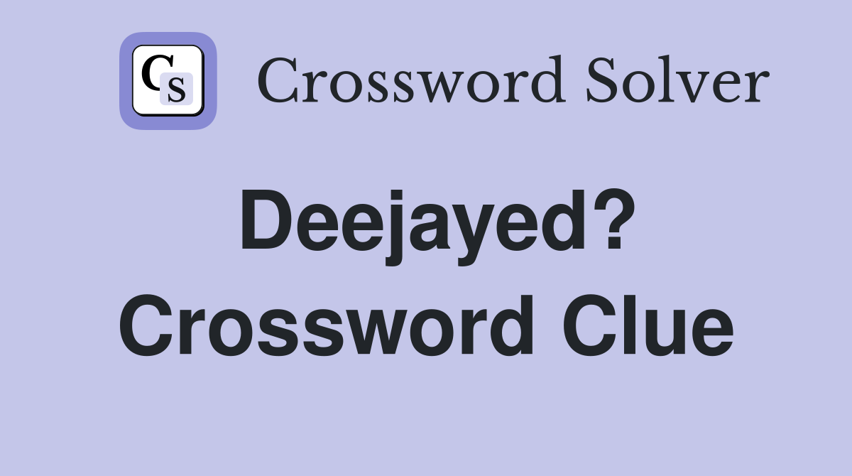 Deejayed? Crossword Clue