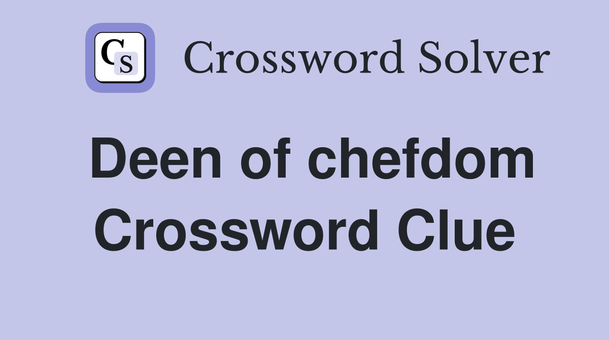 Deen of chefdom Crossword Clue