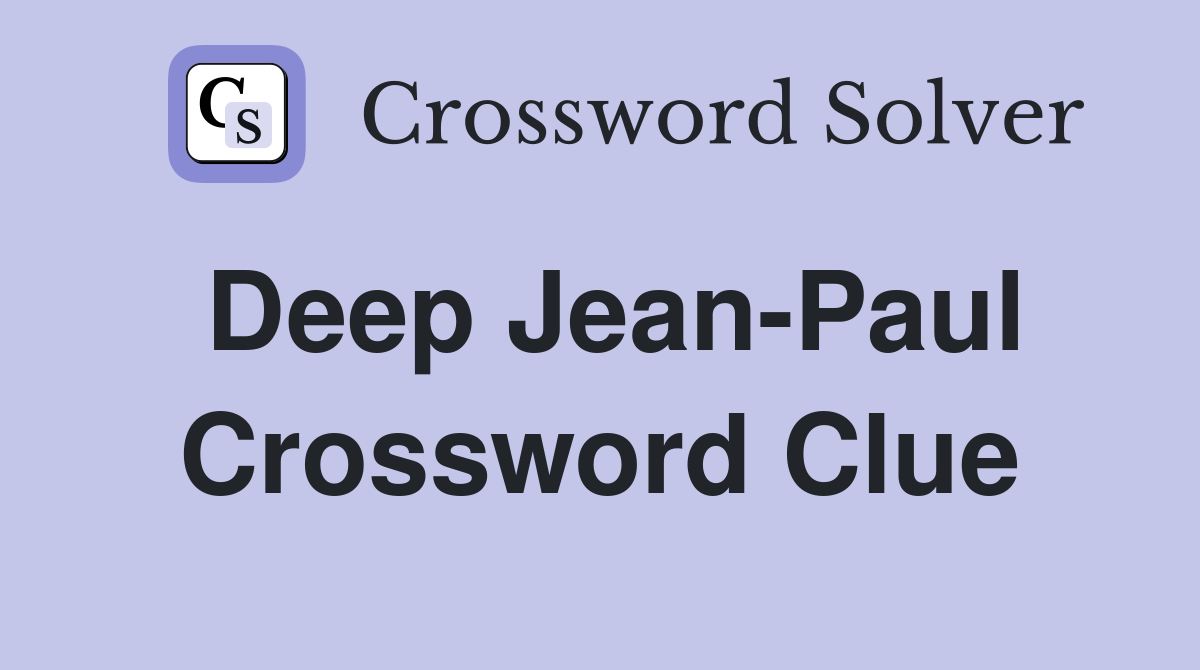 Deep Jean-Paul Crossword Clue