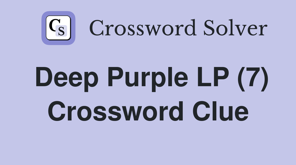 Deep Purple LP (7) Crossword Clue