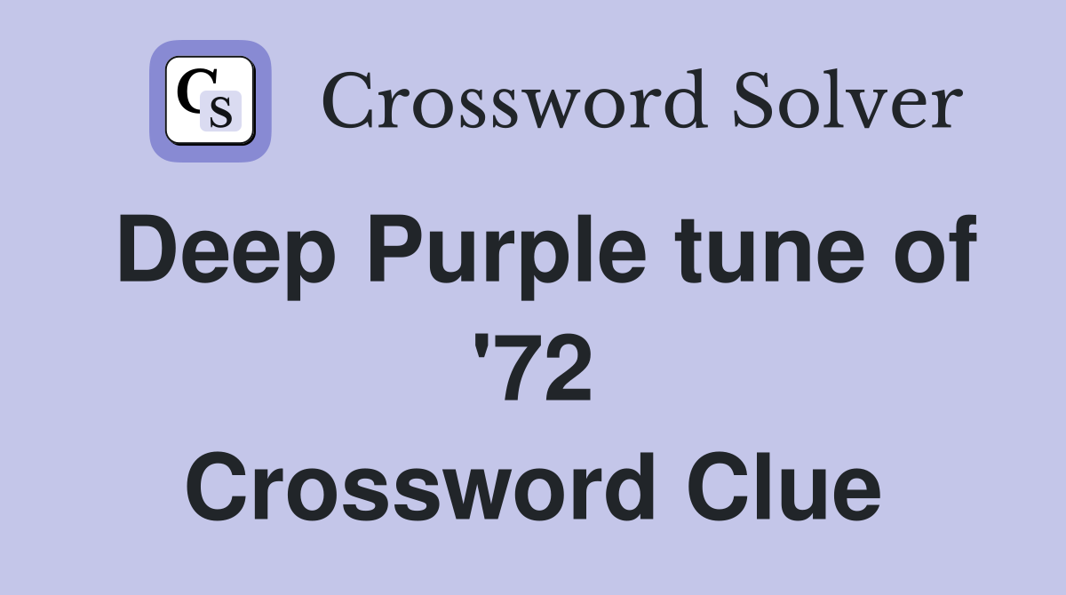 Deep Purple tune of '72 Crossword Clue