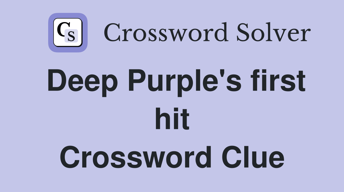 Deep Purple's first hit Crossword Clue