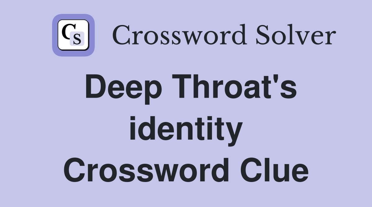 Deep Throat's identity Crossword Clue