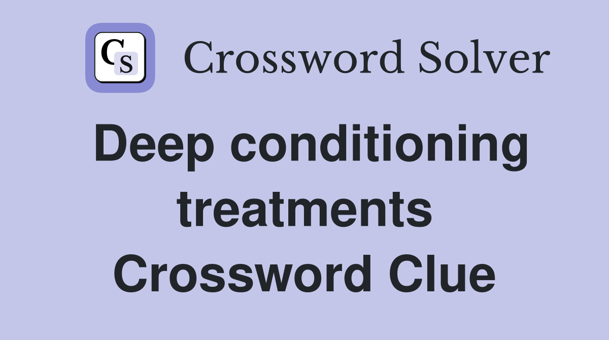 Deep conditioning treatments Crossword Clue