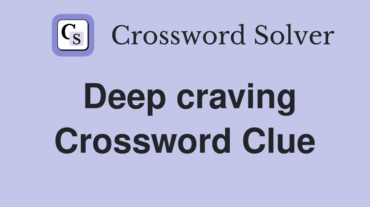 Deep craving Crossword Clue