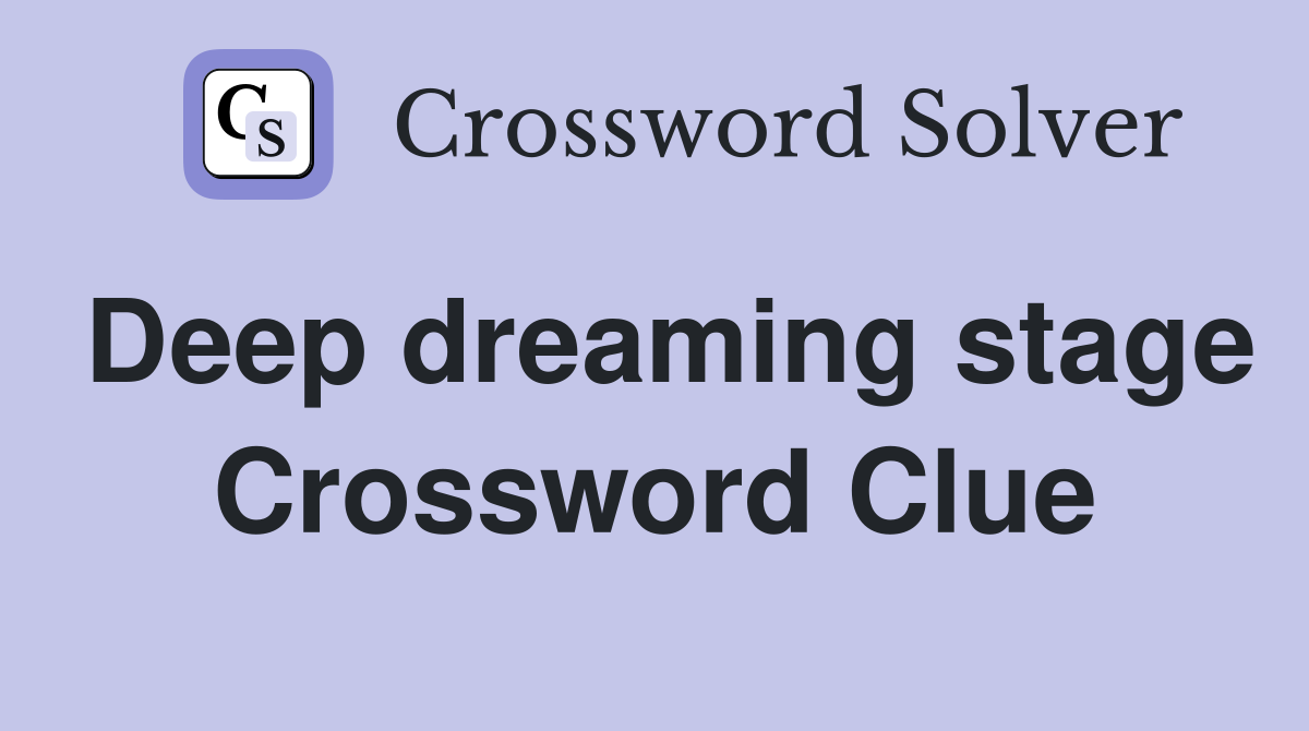 Deep dreaming stage Crossword Clue