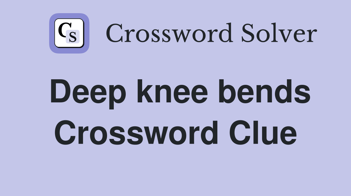 Deep knee bends Crossword Clue