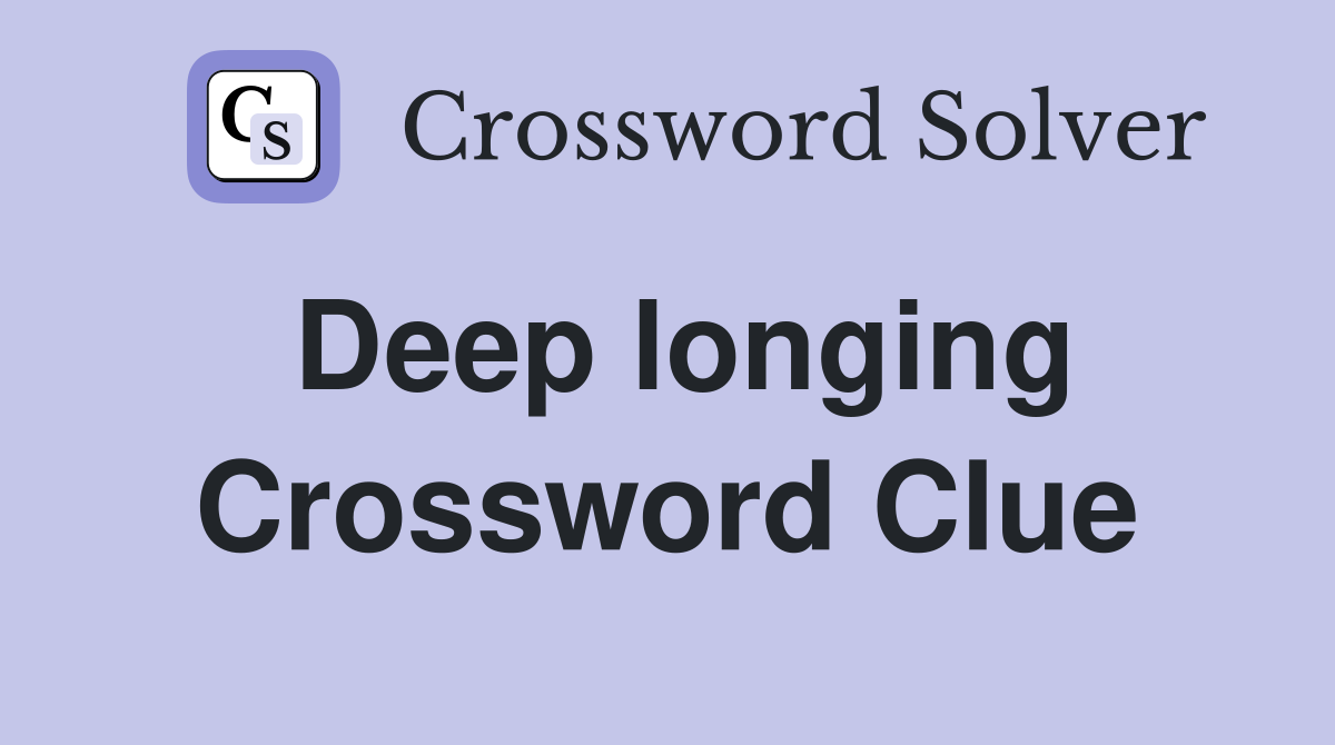 Deep longing Crossword Clue