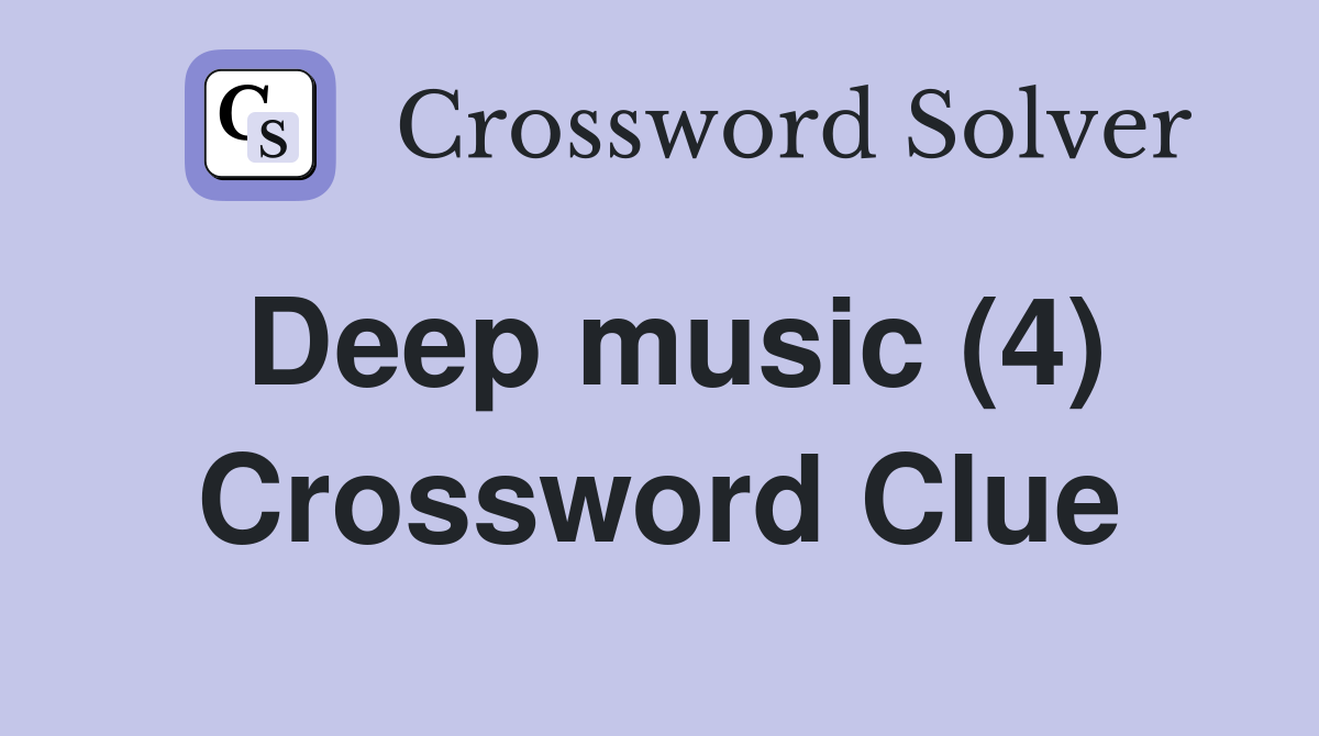 Deep music (4) Crossword Clue