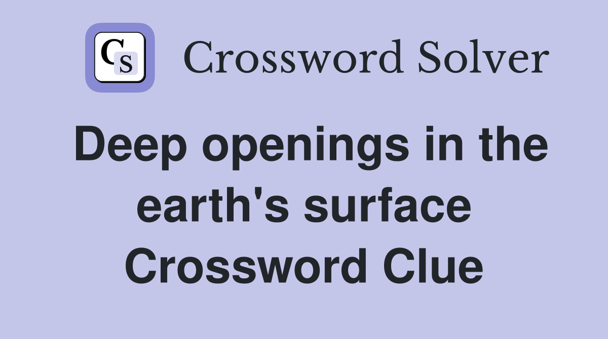 Deep openings in the earth's surface Crossword Clue